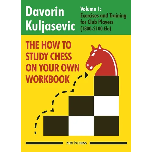 The How to Study Chess on Your Own Workbook: Exercises and Training for Club Players (1800 - 2100 Elo) - Paperback