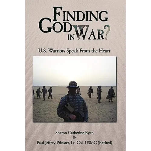 Finding God in War?: U.S. Warriors Speak from the Heart - Paperback