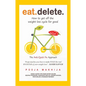 Eat Delete: The Anti-Quick Fix Approach - Hardcover