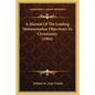 A Manual Of The Leading Muhammadan Objections To Christianity (1904) - Paperback