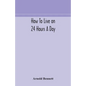 How to live on 24 hours a day - Paperback