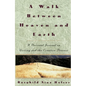 A Walk Between Heaven and Earth: A Personal Journal on Writing and the Creative Process - Paperback