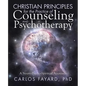 Christian Principles for the Practice of Counseling and Psychotherapy: A Neuro-Psycho-Spiritual Approach - Paperback