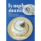 Lymphomania: A Mostly True Account of Life, Love, and Lymphoma - Hardcover