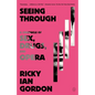 Seeing Through: A Chronicle of Sex, Drugs, and Opera - Paperback