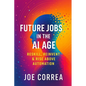 Future Jobs in the AI Age: Reskill, Reinvent & Rise Above Automation - Paperback