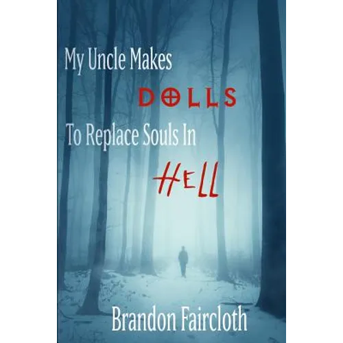 My Uncle Makes Dolls to Replace Souls in Hell - Paperback