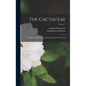 The Cactaceae: Descriptions and Illustrations of Plants of the Cactus Family; Volume 1 - Hardcover