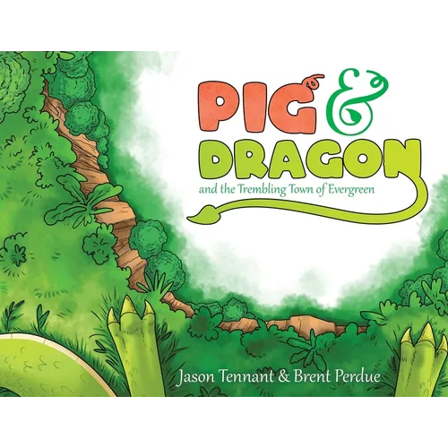 Pig & Dragon: And the Trembling Town of Evergreen - Paperback