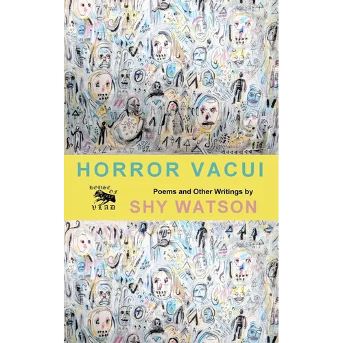 Horror Vacui: Poems and Other Writings - Paperback