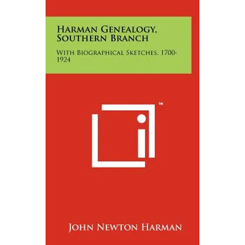 Harman Genealogy, Southern Branch: With Biographical Sketches, 1700-1924 - Hardcover