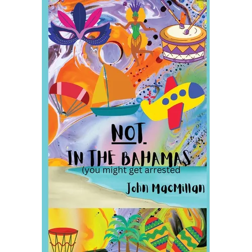 NOT in the Bahamas (You Might Get Arrested) - Paperback