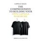 Capsule Craze: The Comprehensive Guide to Building Your Own Capsule Wardrobe - Paperback