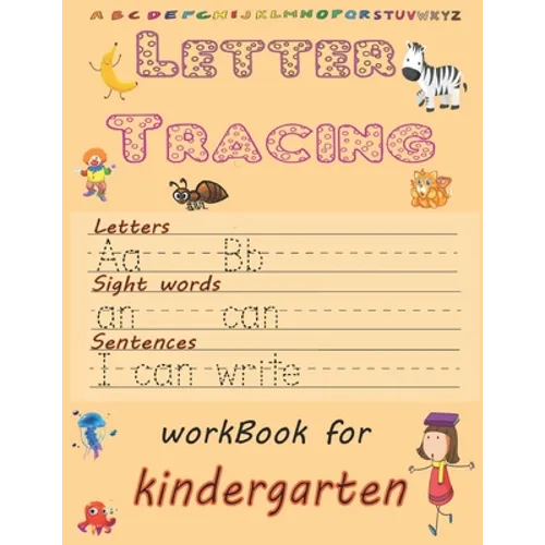 Letter Tracing: Practice with Pen Control, Line Tracing, Letters, sight words, sentences: Alphabet Handwriting practice Workbook for P - Paperback