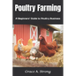 Poultry Farming: A Beginners' Guide to Poultry Farming - Paperback
