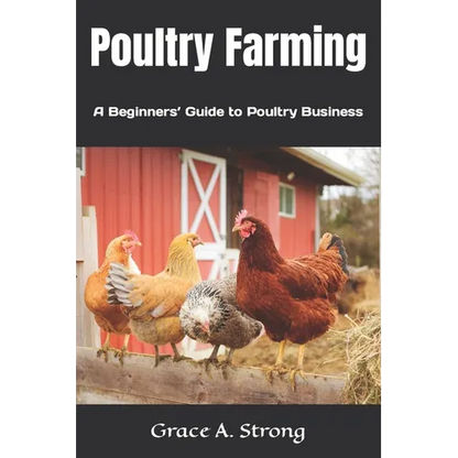 Poultry Farming: A Beginners' Guide to Poultry Farming - Paperback