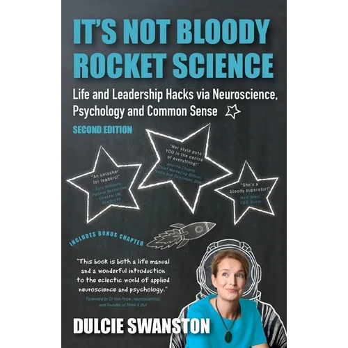 It's Not Bloody Rocket Science: Life and Leadership Hacks via Neuroscience, Psychology and Common Sense - Second Edition: Life and Leadership Hacks vi - Paperback