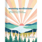 Morning Meditations: Simple Practices to Begin Your Day with Joy, Energy, and Intention - Hardcover
