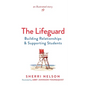 The Lifeguard: Building Relationships & Supporting Students - Paperback