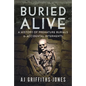 Buried Alive: A History of Premature Burials and Accidental Interments - Hardcover