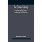 The Janes Family: A Genealogy And Brief History Of The Descendants Of William Janes, The Emigrant Ancestor Of 1637, With An Extended Not - Hardcover