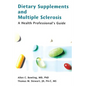 Dietary Supplements and Multiple Sclerosis: A Health Professional's Guide - Paperback