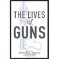 Lives of Guns - Hardcover