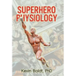 Superhero Physiology - Hardcover