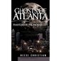 Ghosts of Atlanta: Phantoms of the Phoenix City - Hardcover