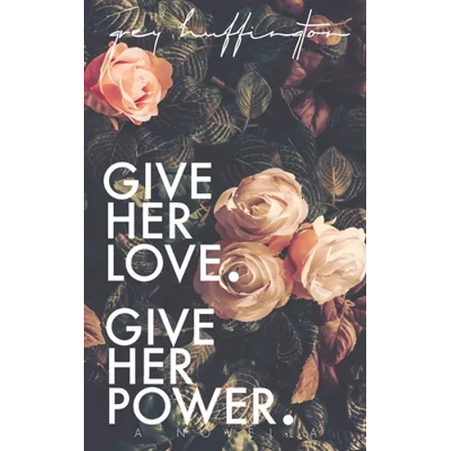 Give her Love. Give her Power. - Paperback
