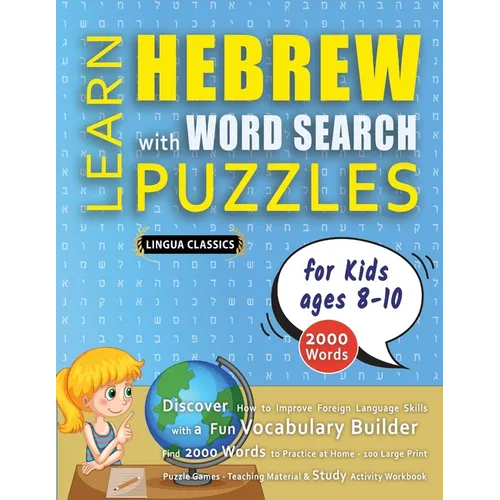LEARN HEBREW WITH WORD SEARCH PUZZLES FOR KIDS 8 - 10 - Discover How to Improve Foreign Language Skills with a Fun Vocabulary Builder. Find 2000 Words - Paperback