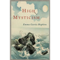 High Mysticism: A Series of Twelve Studies in the Wisdom of the Sages of the Ages - Paperback
