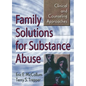 Family Solutions for Substance Abuse: Clinical and Counseling Approaches - Paperback