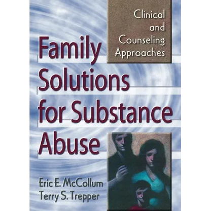 Family Solutions for Substance Abuse: Clinical and Counseling Approaches - Paperback