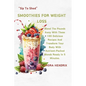 Smoothies for Weight Loss: Blend The Pounds Away With These 100 Delicious Recipes And Transform Your Body With Nutrient-Packed Blends Ready In 5 - Paperback