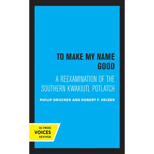 To Make My Name Good: A Reexamination of the Southern Kwakiutl Potlatch - Hardcover