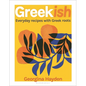 Greekish: Everyday Recipes with Greek Roots - Hardcover