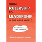 From Rulership to Leadership in the Arab World: The Brief Memoir of a Non-Conformist - Hardcover