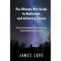 The Ultimate Mini Guide to Motivation and Achieving Success: Five Easy Step Strategies for Personal Growth, Positive Mindset and Goal Setting - Paperback