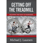 Getting off the Treadmill: Escaping the Race to Nowhere - Hardcover
