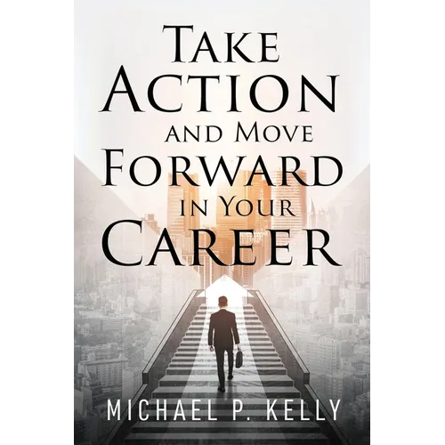 Take Action and Move Forward in Your Career - Paperback