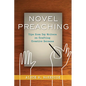 Novel Preaching: Tips from Top Writers on Crafting Creative Sermons - Paperback