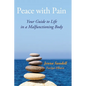 Peace with Pain: Your Guide to Life in a Malfunctioning Body - Paperback