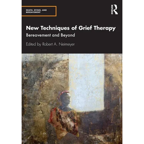 New Techniques of Grief Therapy: Bereavement and Beyond - Paperback