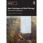 New Techniques of Grief Therapy: Bereavement and Beyond - Paperback