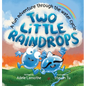 Two Little Raindrops: A fun story inspired by nature: An Earth Science educational adventure - Hardcover