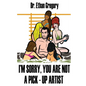 I'm Sorry, You are Not a Pick-Up Artist: A Challenge Your Skills Manual for Men - Paperback