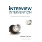 Interview Intervention: Communication That Gets You Hired - Hardcover