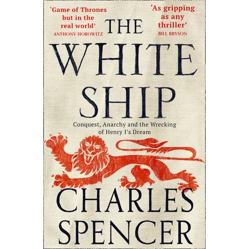 The White Ship: Conquest, Anarchy and the Wrecking of Henry I's Dream - Paperback