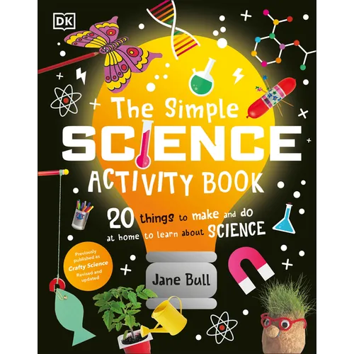The Simple Science Activity Book: 20 Things to Make and Do at Home to Learn about Science - Hardcover